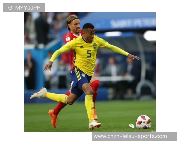 俄罗斯与瑞典足球对决分析两国球队实力与战术风格的深度解析 俄罗斯与瑞典足球对决分析两国球队实力与战术风格的深度解析